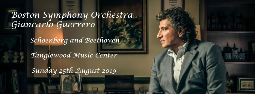 Boston Symphony Orchestra: Giancarlo Guerrero - Schoenberg and Beethoven at Tanglewood Music Center