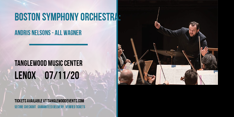Boston Symphony Orchestra: Andris Nelsons - All Wagner [CANCELLED] at Tanglewood Music Center