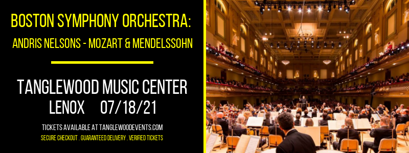 Boston Symphony Orchestra: Andris Nelsons - Mozart & Mendelssohn at Tanglewood Music Center